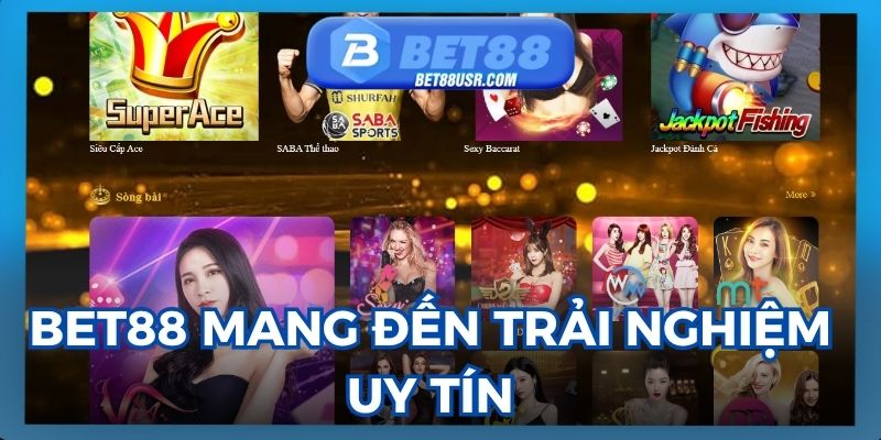 Nhà cái Bet88 mang đến trải nghiệm an toàn, chất lượng