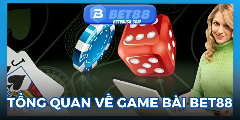 Điểm qua đôi nét về game bài Bet88