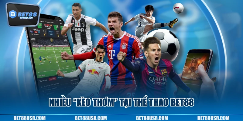 Nhiều “kèo thơm” tại thể thao Bet88