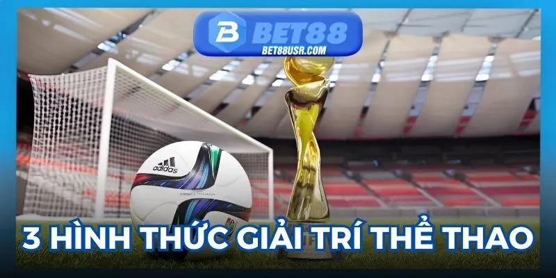 3 hình thức giải trí “chất lừ” tại sảnh nhà cái